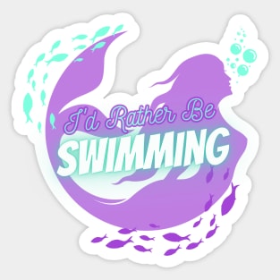 Mermaid I'd Rather Be Swimming Sticker